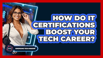 How Do IT Certifications Boost Your Tech Career? - Emerging Tech Insider