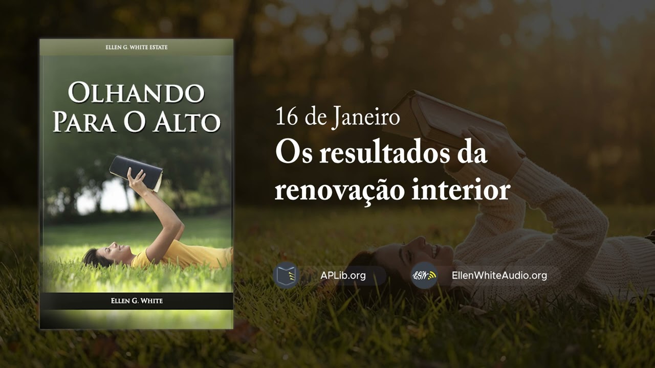 16 de Janeiro - Os resultados da renovação interior | Olhando para o Alto