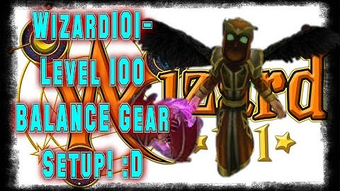 Wizard101- Level 100 BALANCE Gear Setup!