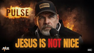 JESUS IS NOT NICE?! | The Pulse - Ep 134