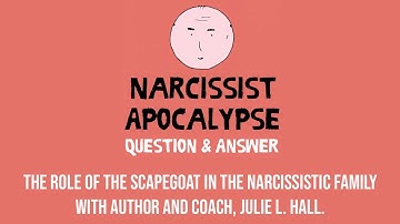The Role of the Scapegoat in the Narcissistic Family With Julie L. Hall