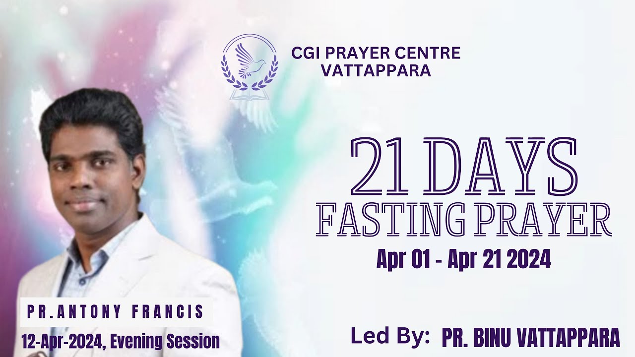 Pr. Antony Francis | 21 Days Fasting Prayer-2024 | Day 12-Evening | CGI Church Vattappara