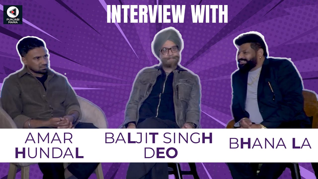 Amar Hundal, Baljit Singh Deo, Bhana LA Interview | Warning 2 |  Punjabi Movie | Punjabi Mania
