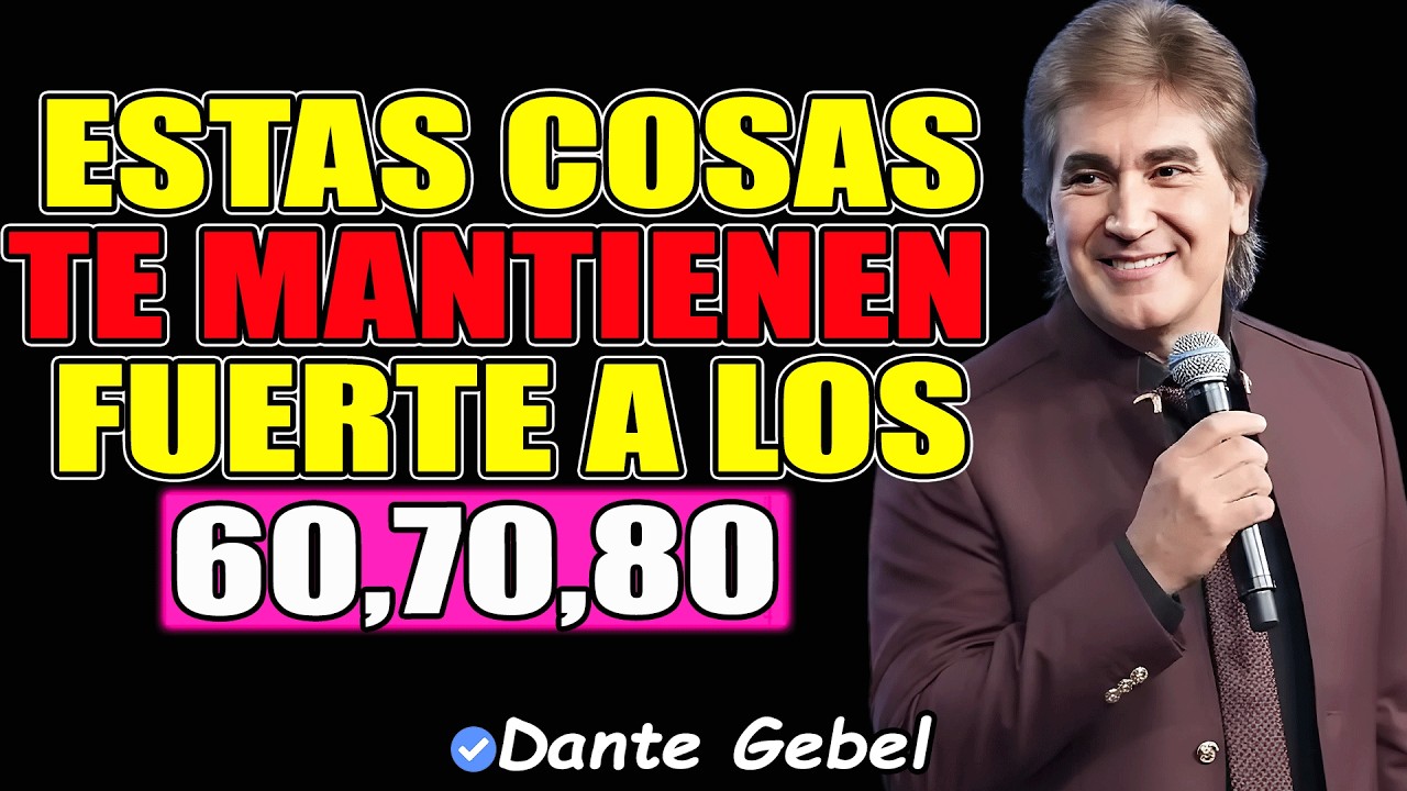 Estás Únicas 10 Cosas Te Mantienen Fuerte Y Feliz Después De Los 60 | Dante Gebel 2026