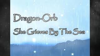 Dragon-Orb - She Grieves By The Sea (Dungeon Synth, Fantasy, Ambience)
