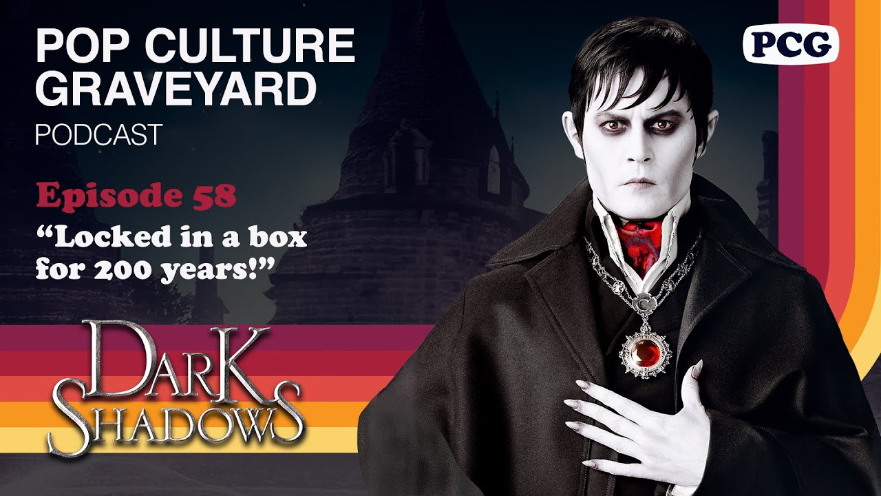 Ep 58: PCG takes on Dark Shadows! (2012, Tim Burton, Johnny Depp, Eva Green)