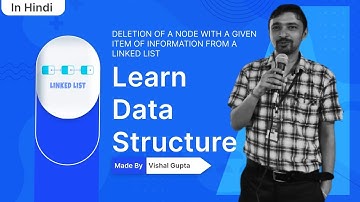 DELETION OF A NODE WITH A GIVEN ITEM OF INFORMATION FROM A LINKED LIST | DSA | Vishal Gupta