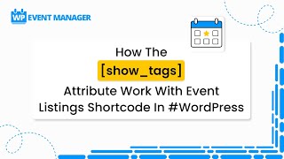 How The [show_tags] Attribute Work With Event Listings Shortcode In #WordPress