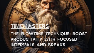 The Flowtime Technique Boost Productivity with Focused Intervals and Breaks