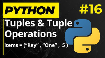 Python Tuple & Tuple Operations - Learn Python Series 16