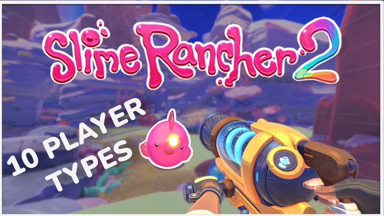 Slime Player 10 Types of Slime Rancher Players - YouTube