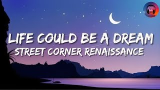 life could be a dream - street corner renaissance (lyrics)