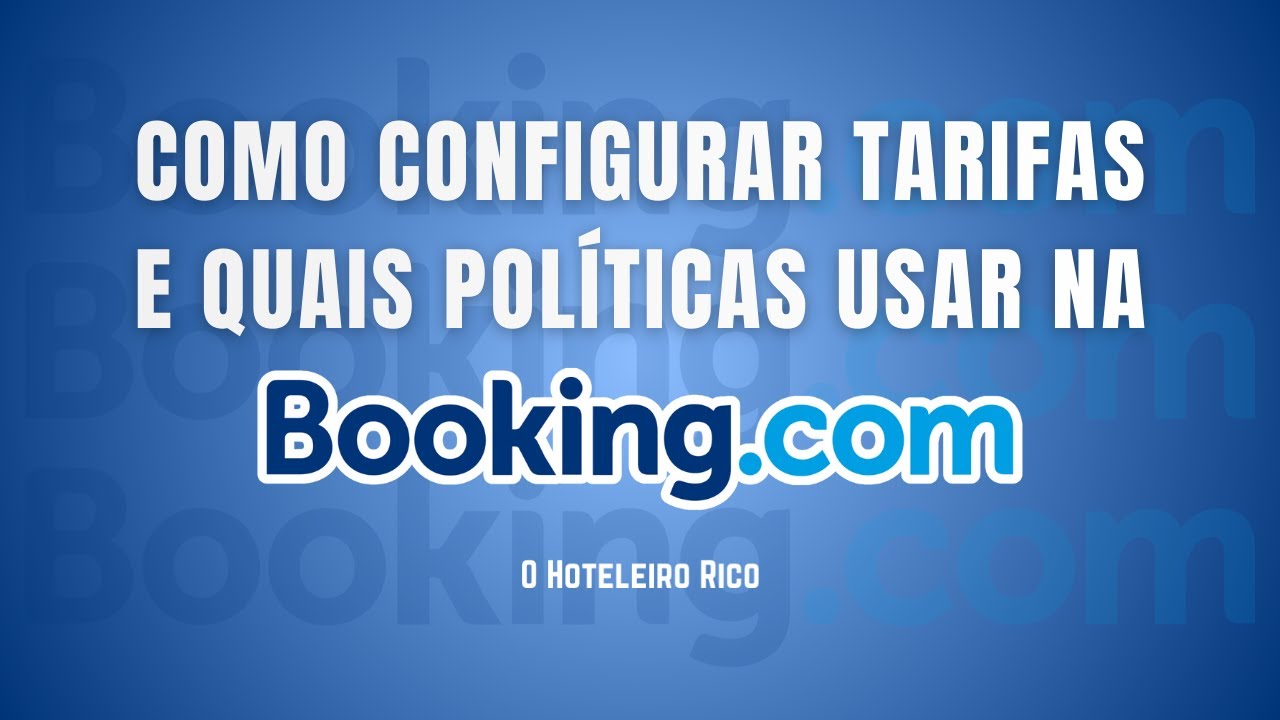 COMO CONFIGURAR TARIFAS E QUAIS POLÍTICAS USAR NA BOOKING.COM