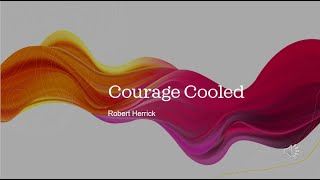 Courage Cooled by Robert Herrick
