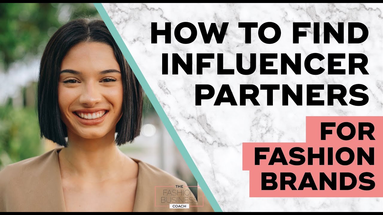How To Choose Influencer Partners For Fashion Brands