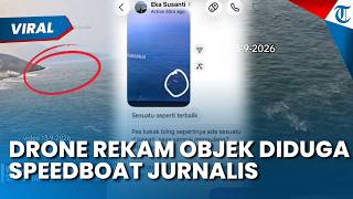 DRONE VIDEO RECORDS OBJECT Suspected to be Missing Journalists' Speedboat at Krakatau, Basarnas R...