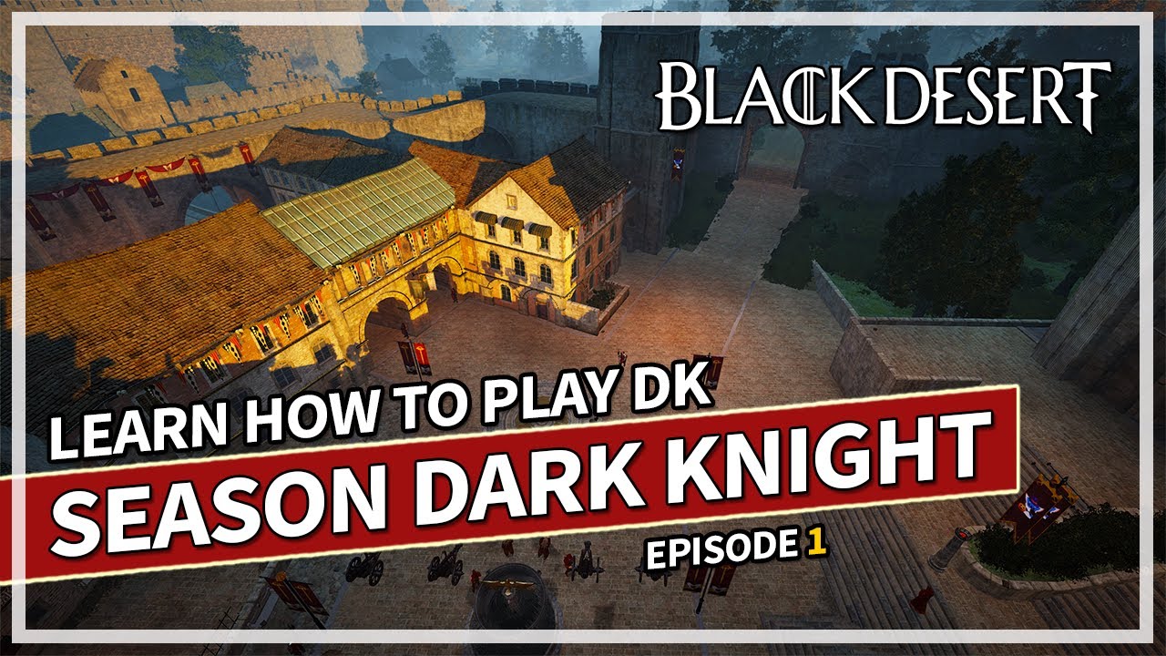 Learn How to Dark Knight | DK Season Episode 1 | Black Desert - YouTube