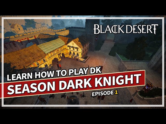 Learn How to Dark Knight | DK Season Episode 1 | Black Desert class=
