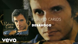 Vignette de la vidéo "Roberto Carlos - Desahogo (Áudio Oficial)"