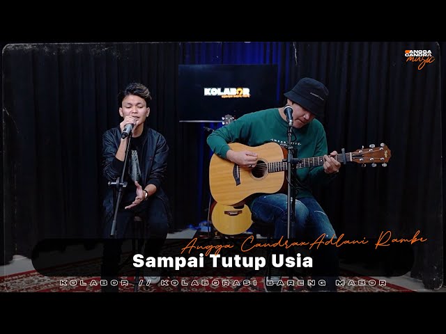 SAMPAI TUTUP USIA - Angga Candra ft Adlani Rambey #KOLABOR class=