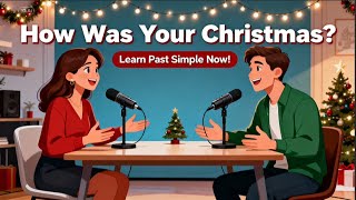 How Was Your Christmas? | Learn Past Simple
