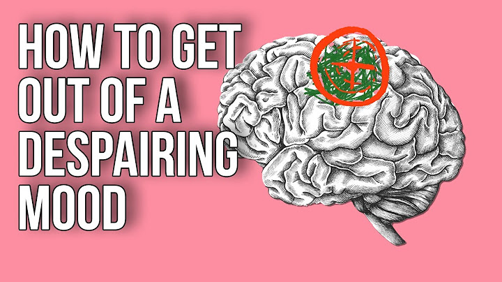 How to Get Out of a Despairing Mood