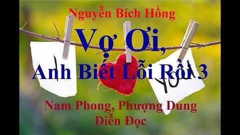 Vợ ơi anh biết lỗi rồi toàn tập