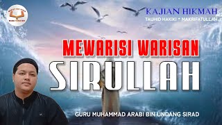 MEWARISI WARISAN SIRRULLAH | Muhammad Arabi