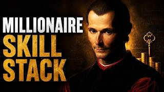 The Millionaire Skill Stack for Men Starting With Nothing – Machiavelli