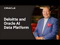 Deloitte Unlocks Data for AI Innovation with Oracle AI Data Platform
