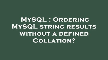MySQL : Ordering MySQL string results without a defined Collation?