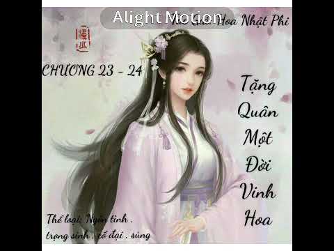 Tặng quân một đời vinh hoa/ Hoa Nhật Phi tập 12 (chương 23-24) - youtube