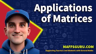 Applications of Matrices | Year 11 General Maths | MaffsGuru.com