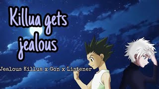 Killua Comforts Sad Listener Jealous Killua X Listener Ft. Gon Read Description
