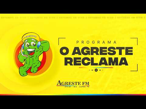 PROGRAMA - O  AGRESTE RECLAMA - 25 - 05 - 2026
