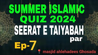 SUMMER ISLAMIC QUIZ 2024 || SEERAT E TAIYABAH || Ep - 7|| BY Umar ghazali salafi ||Q.no- 121 to 140