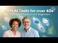 Best AI Tools for Beginners Over 40s