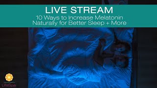 10 Ways to Increase Melatonin Naturally for Better Sleep + More
