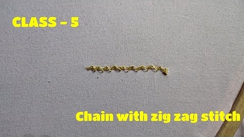 CLASS - 5 | chain with zig zag stitch