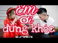 Em i ng khc remix  vizik music 