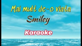 Mai mult de-o viata - Karaoke - Smiley