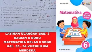 JAWABAN MATEMATIKA KLS 6 SD/MI LATIHAN ULANGAN BAB.3 BAGIAN C HAL. 93-94 KURIKULUM MERDEKA@ilmusaya
