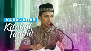 Kajian Kitab: Kitab Tauhid 15 - Ustadz Muhammad Abduh Tuasikal, M.Sc