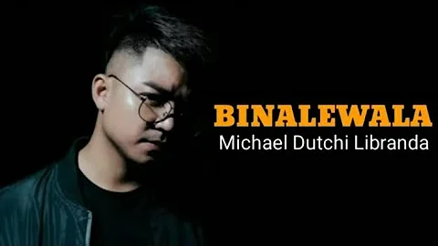 Binalewala -Michael Dutchi Libranda | Lyrics