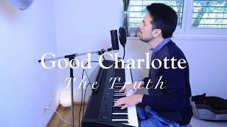 GOOD CHARLOTTE - The Truth [PIANO & VOCAL COVER]