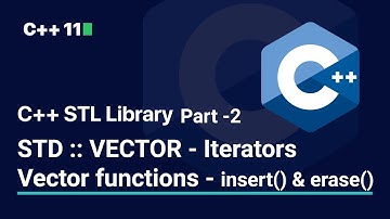 C++ STL Library | STD :: VECTOR - Iterators | Part 2 | Vector Functions - insert() & erase()