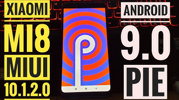 [How to] Xiaomi Mi8 Android 9 Pie MIUI 10.1.2.0  PEAMIFI - Firmware Update Super Night Scene 960 FPS