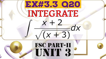 Ex#3.3 Q20 FSC-II Class 12 Math Unit 3- Integration- Integrals- Calculus - Math By Engineers