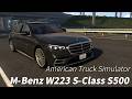 M-Benz W223 S-Class S500  | American Truck Simulator | Gameplay