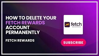 How to Delete Your Fetch Rewards Account Permanently